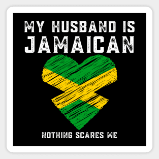 My Husband Is Jamaican Nothing Scares Me Magnet